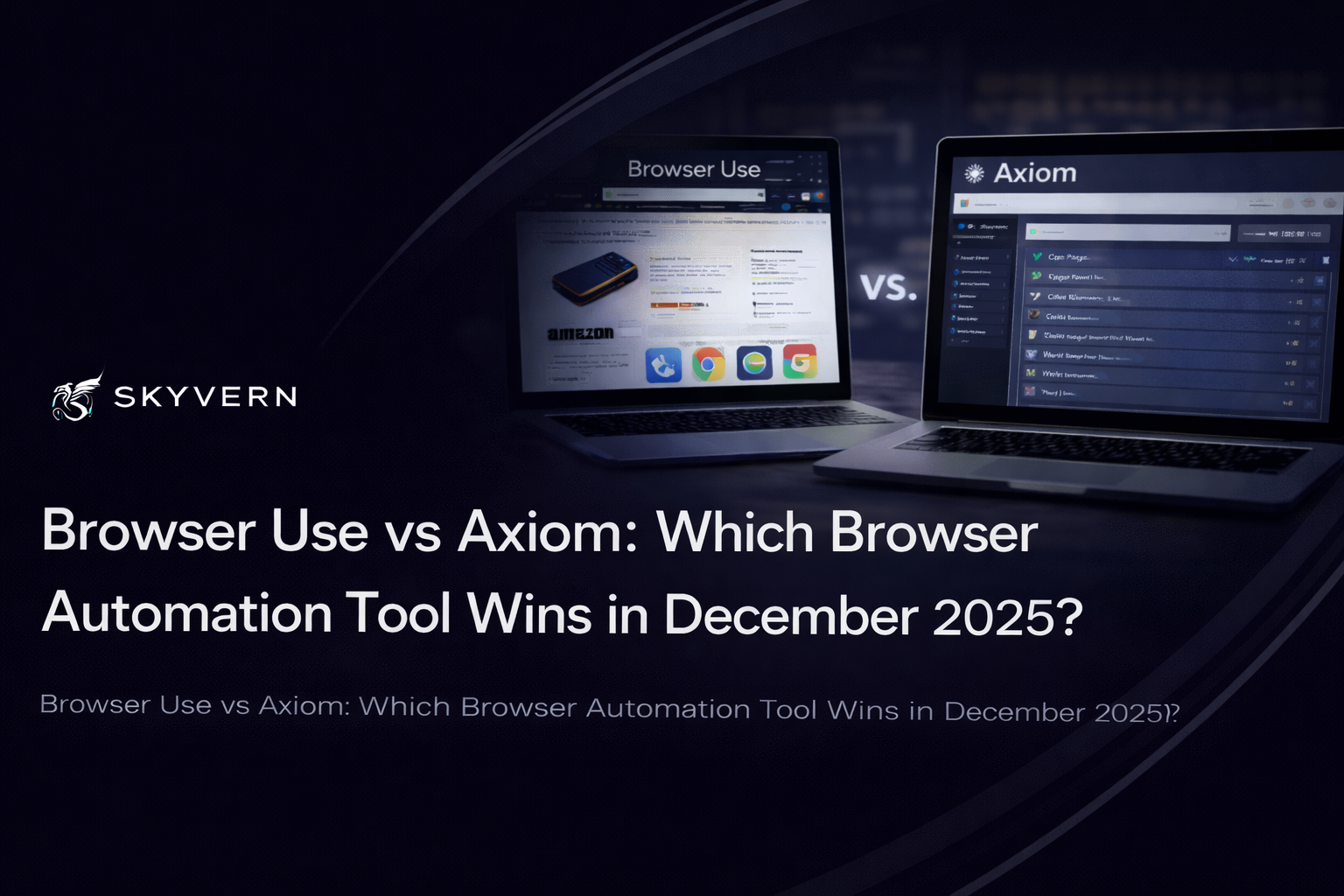 Browser Use vs Axiom: Which Browser Automation Tool Wins in December 2025?