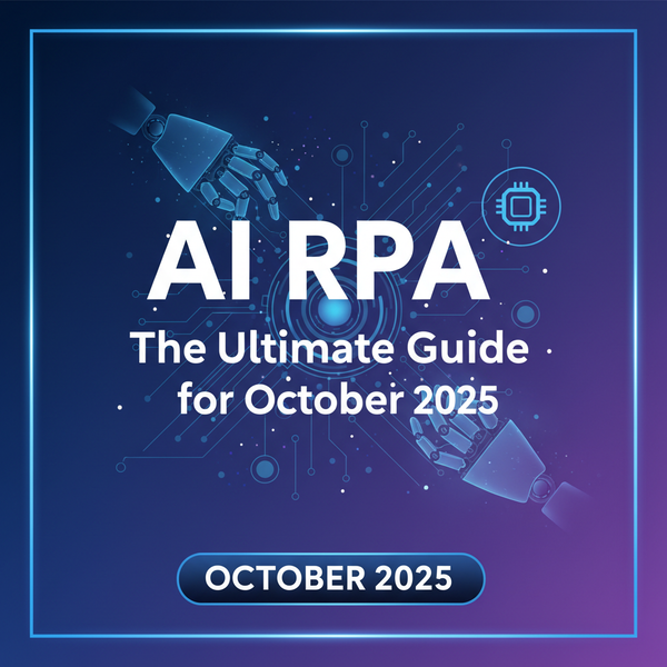 AI RPA: The Ultimate Guide for October 2025