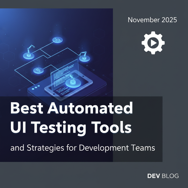 Best Automated UI Testing Tools and Strategies for Development Teams - November 2025