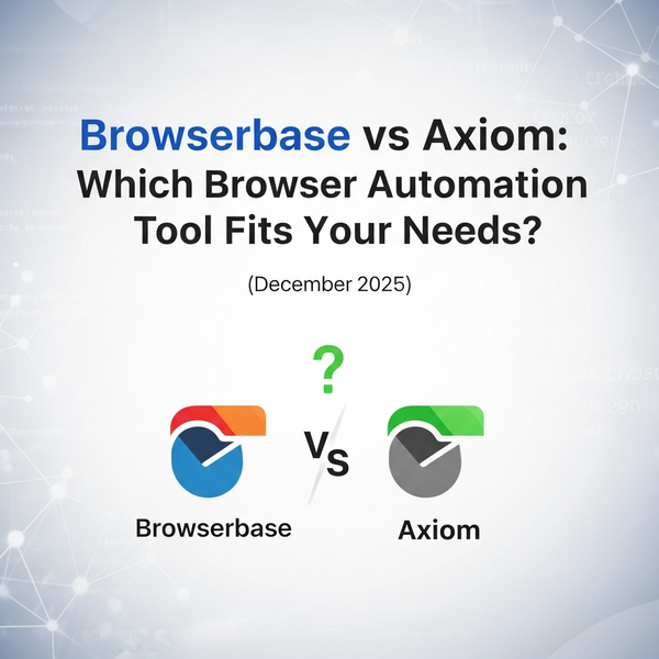 Browserbase vs Axiom: Which Browser Automation Tool Fits Your Needs? (December 2025)
