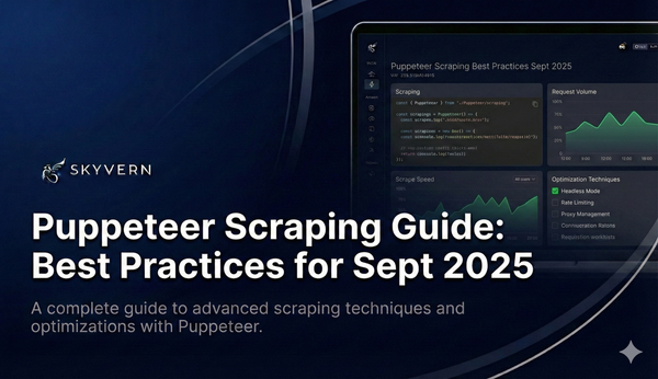 Complete Puppeteer Scraping Guide: Best Practices for September 2025
