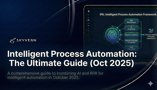 Intelligent Process Automation: The Ultimate Guide for October 2025