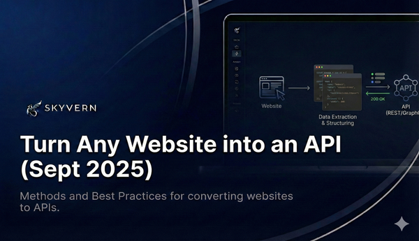Turn Any Website into an API: Methods and Best Practices (September 2025)